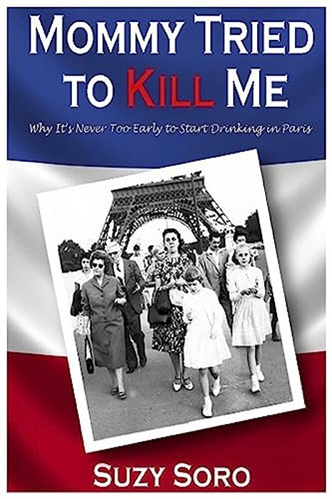 Mommy Tried To Kill Me: Why It's Never Too Early To Start Drinking In Paris-..