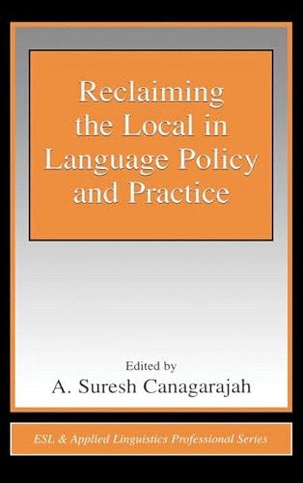 Reclaiming The Local In Language Policy And Practice-..