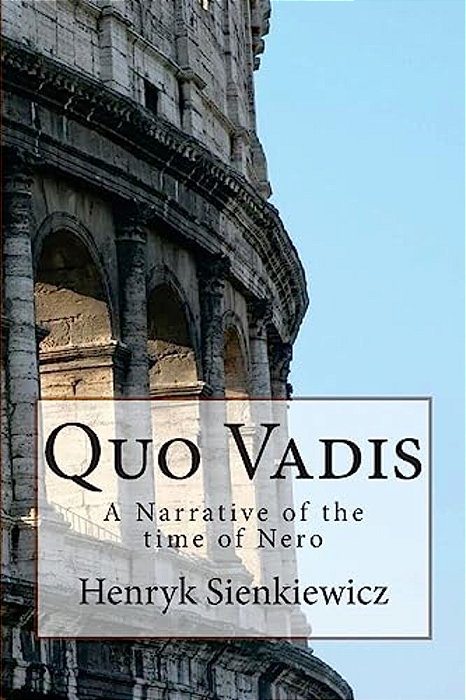 Quo Vadis: A Narrative Of The Time Of Nero-..