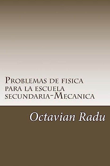 Problemas De Fisica Para La Escuela Secundaria-Mecanica-..