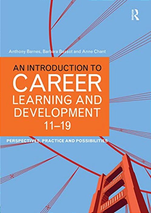 An Introduction To Career Learning & Development 11-19: Perspectives, Practice And Possibilities-..