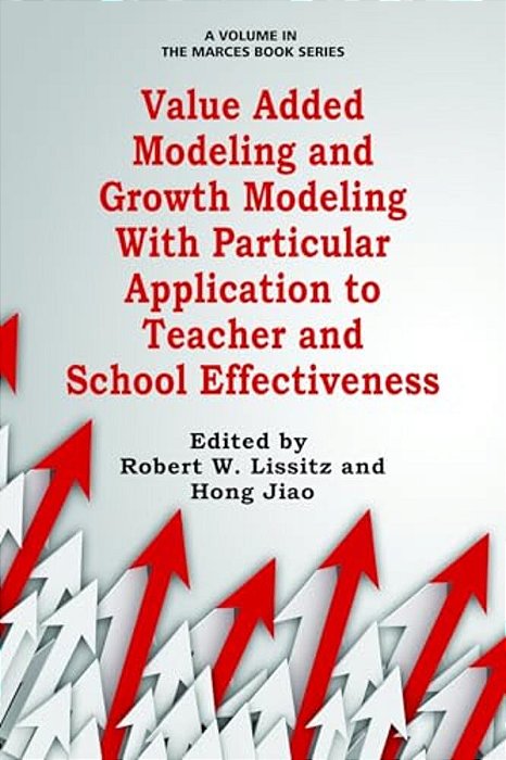 Value Added Modeling And Growth Modeling With Particular Application To Teacher And School Effectiveness-..