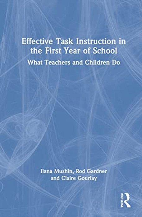 Effective Task Instruction In The First Year Of School: What Teachers And Children Do-..