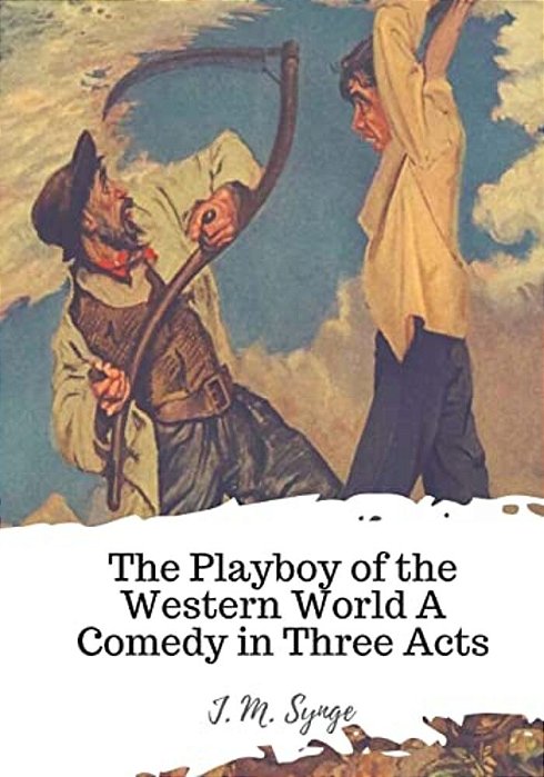 The Playboy Of The Western World A Comedy In Three Acts-..