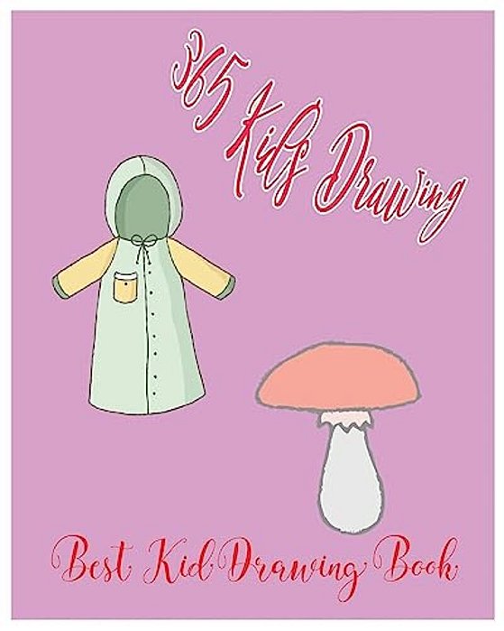 365 Kid's Drawing: Best Kid Drawing Book-..