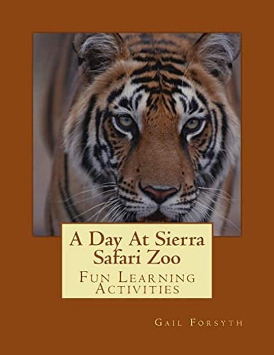A Day At Sierra Safari Zoo: Fun Learning Activities-..