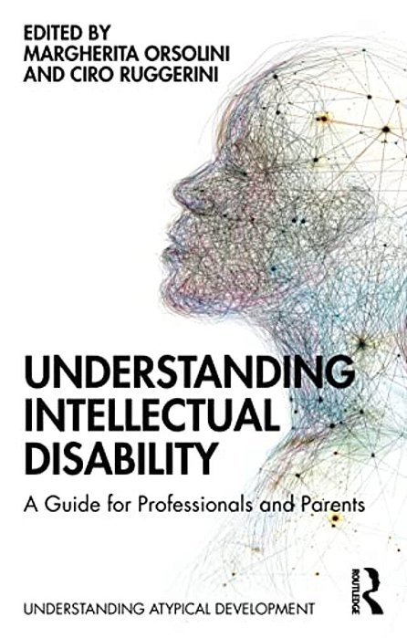 Understanding Intellectual Disability: A Guide For Professionals And Parents-..
