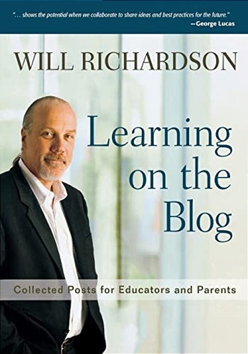 Learning On The Blog: Collected Posts For Educators And Parents-..