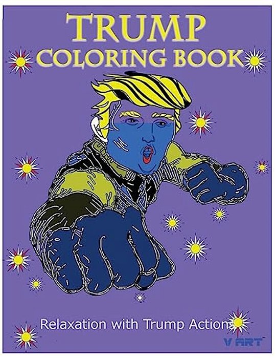 Trump Coloring Book: Relaxation With Trump Actions 1-..