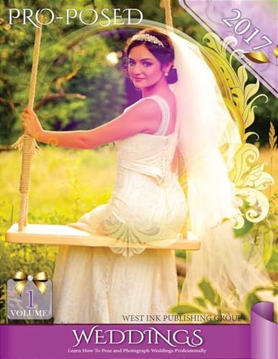 Pro-Posed Weddings 2017: Volume 1-..