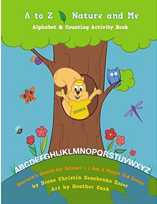 A To Z Nature And Me - Sherwin's Search For Science Series: Children's Environemntal Science Activity Book-..