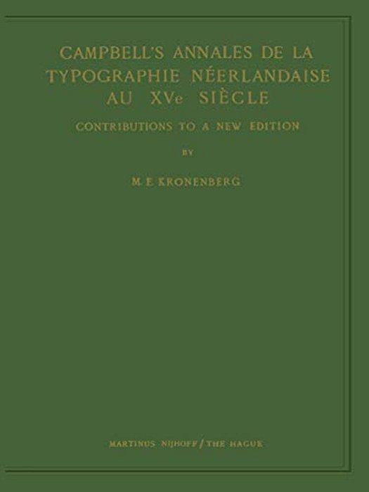 Campbell's Annales De La Typographie Néerlandaise Au Xve Siècle: Contributions To A New Edition-..