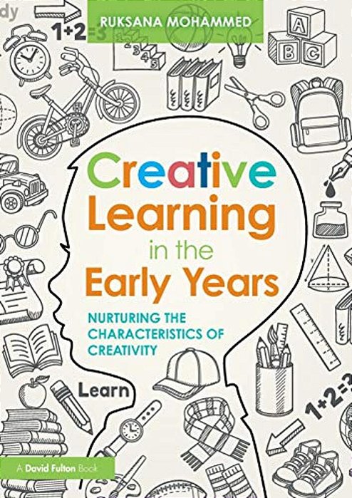 Creative Learning In The Early Years: Nurturing The Characteristics Of Creativity-..