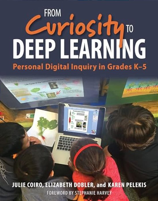 From Curiosity To Deep Learning: Personal Digital Inquiry In Grades K-5-..