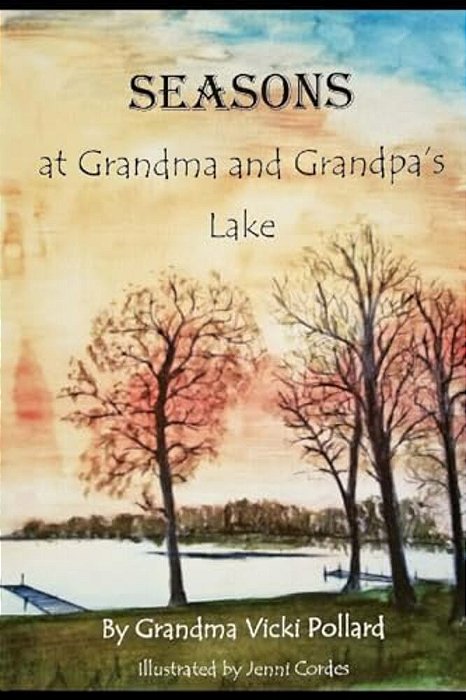 Seasons At Grandma And Grandpa's Lake-..