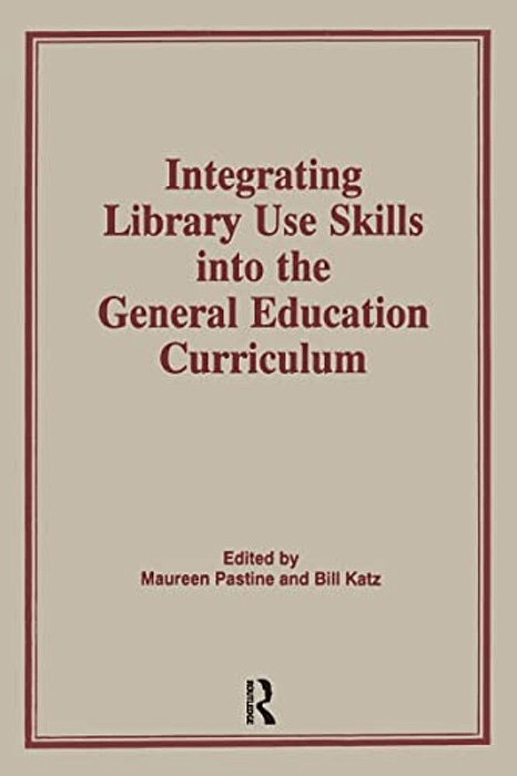 Integrating Library Use Skills Into The General Education Curriculum-..