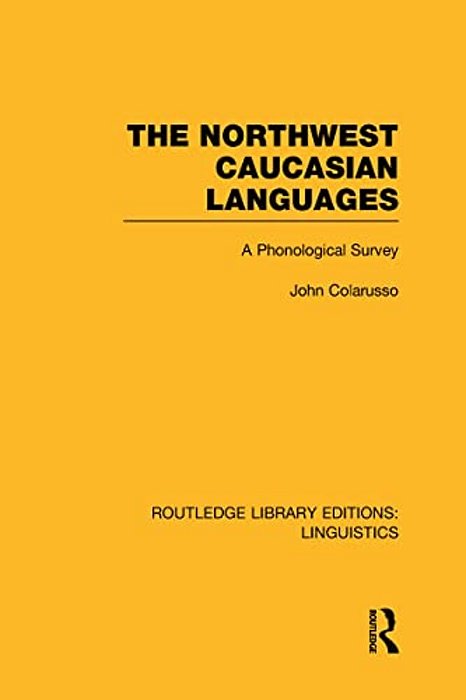 The Northwest Caucasian Languages: A Phonological Survey-..