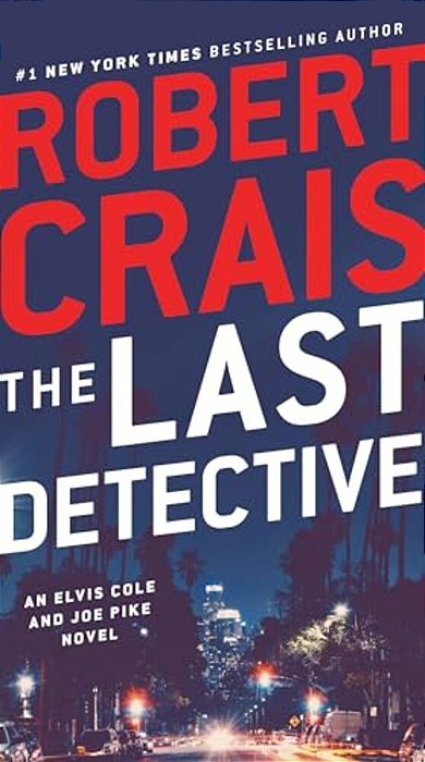 The Last Detective: An Elvis Cole And Joe Pike Novel-..