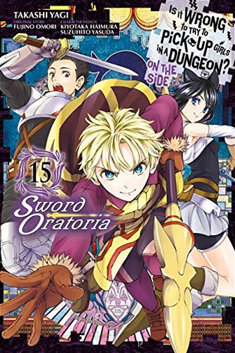 Is It Wrong To Try To Pick Up Girls In A Dungeon? On The Side: Sword Oratoria, Vol. 15 (Manga)-..