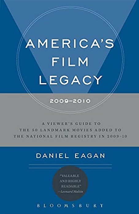 America's Film Legacy, 2009-2010: A Viewer's Guide To The 50 Landmark Movies Added To The National Film Registry In 2009-10-..