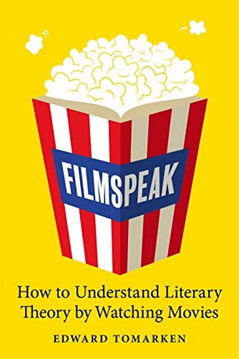 Filmspeak: How To Understand Literary Theory By Watching Movies-..