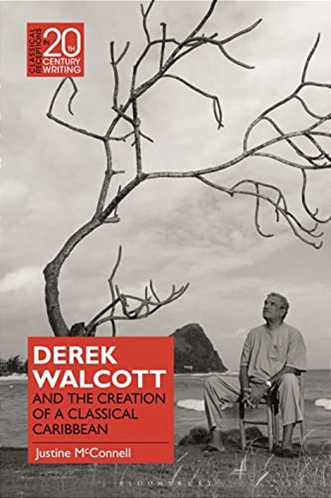 Derek Walcott And The Creation Of A Classical Caribbean-..