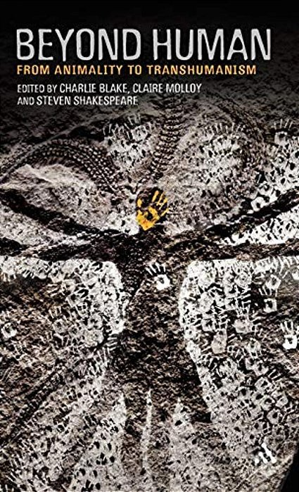 Beyond Human: From Animality To Transhumanism-..
