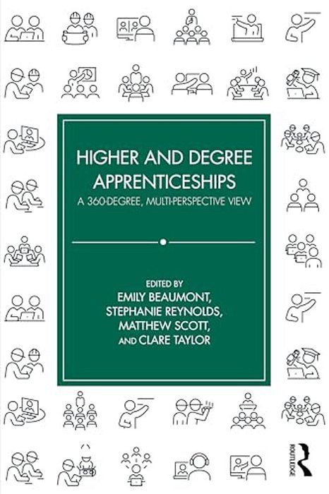 Higher And Degree Apprenticeships: A 360-Degree, Multi-Perspective View-..