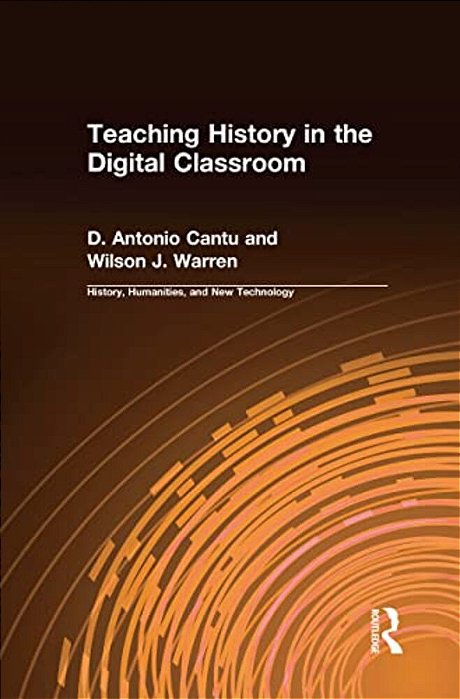Teaching History In The Digital Classroom-..