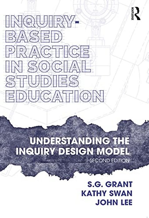 Inquiry-Based Practice In Social Studies Education: Understanding The Inquiry Design Model-..