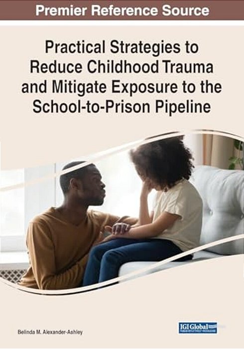 Practical Strategies To Reduce Childhood Trauma And Mitigate Exposure To The School-To-prison Pipeline-..