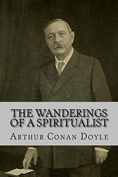 The Wanderings Of A Spiritualist Arthur Conan Doyle-..