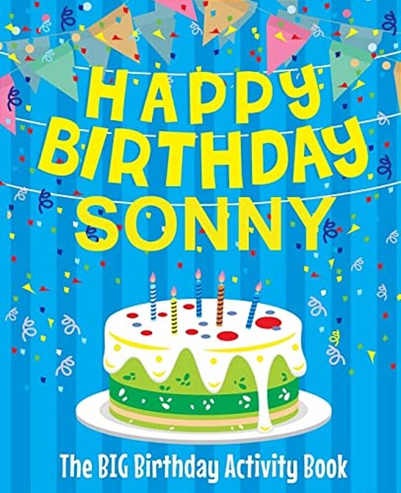 Happy Birthday Sonny - The Big Birthday Activity Book: (Personalized Children's Activity Book)-..