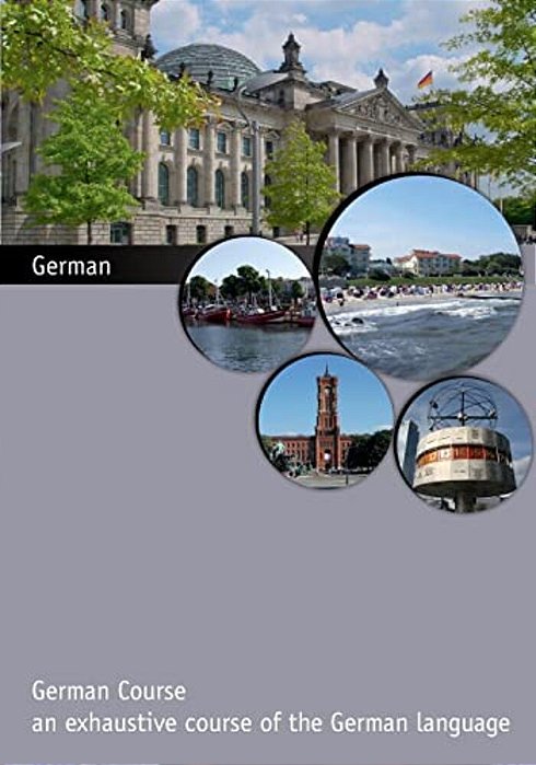 German Course: An Exhaustive Course Of The German Language-..