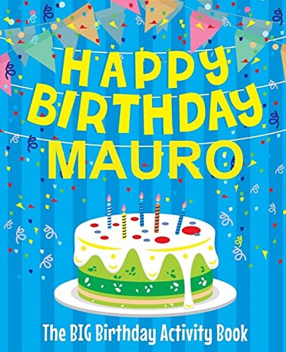 Happy Birthday Mauro - The Big Birthday Activity Book: Personalized Children's Activity Book-..