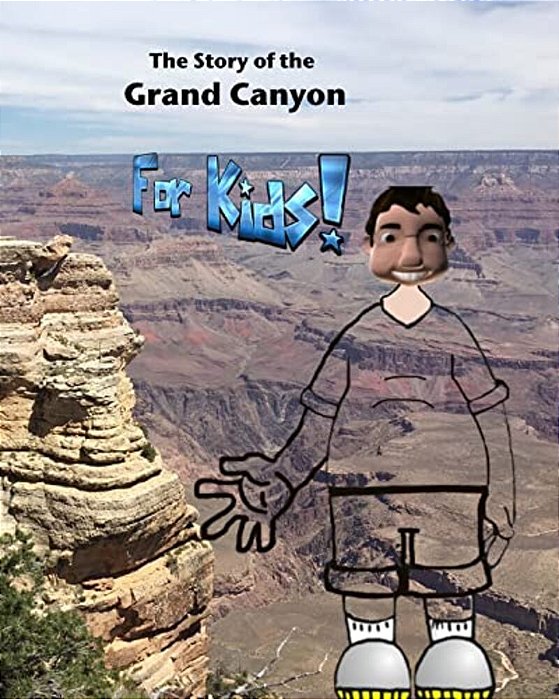 The Story Of The Grand Canyon: For Kids-..