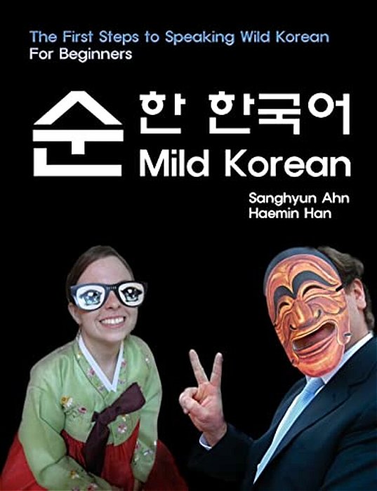 Mild Korean: The First Steps To Speak Wild Korean-..
