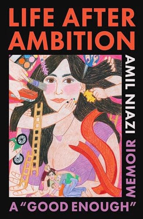 Life After Ambition: A Good Enough Memoir-..