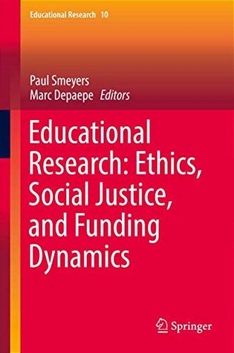 Educational Research: Ethics, Social Justice, And Funding Dynamics-..