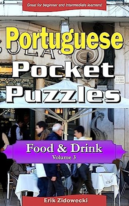 Portuguese Pocket Puzzles - Food & Drink - Volume 3: A Collection Of Puzzles And Quizzes To Aid Your Language Learning-..