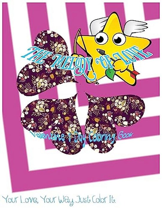 The Melody Of Love: Valentine's Day Coloring Book. Your Love, Your Way. Just Color It. -..