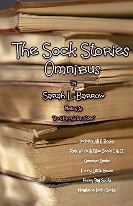 The Sock Stories Omnibus: Red, White & Blue Socks I & II German Socks Funny Little Socks Funny Big Socks Neighbor Nelly Socks-..