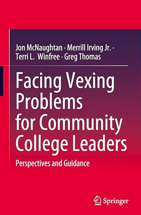 Facing Vexing Problems For Community College Leaders: Perspectives And Guidance-..