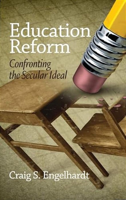 Education Reform: Confronting The Secular Ideal-..