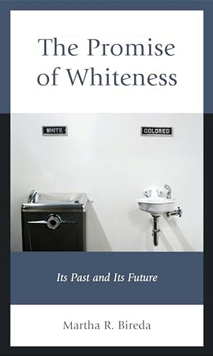 Promise Of Whiteness: Its Past And Its Future-..
