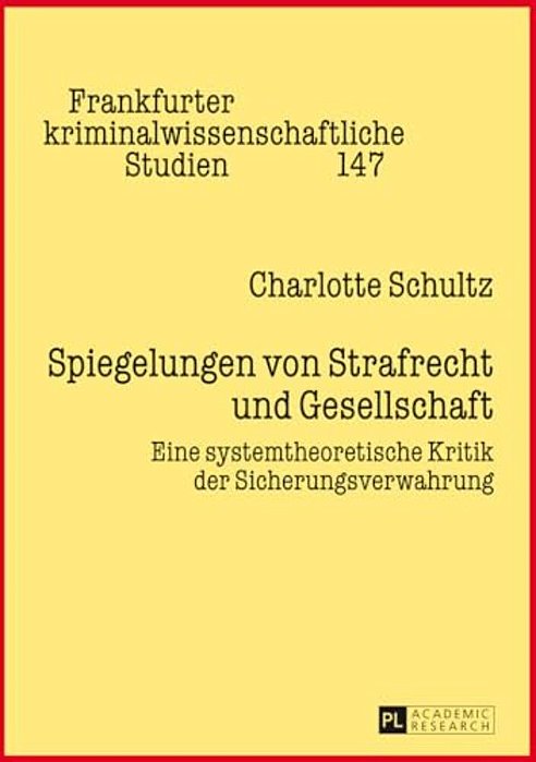 Spiegelungen Von Strafrecht Und Gesellschaft: Eine Systemtheoretische Kritik Der Sicherungsverwahrung-..