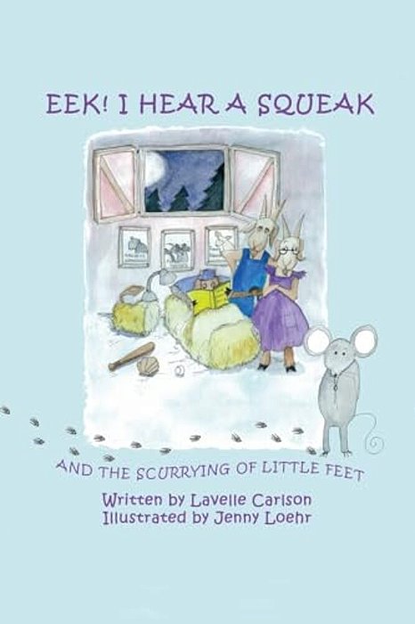 Eek! I Hear A Squeak: And The Scurrying Of Little Feet-..