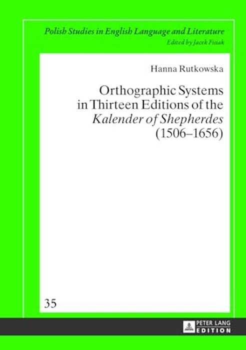 Orthographic Systems In Thirteen Editions Of The Kalender Of Shepherdes (1506-1656)-..