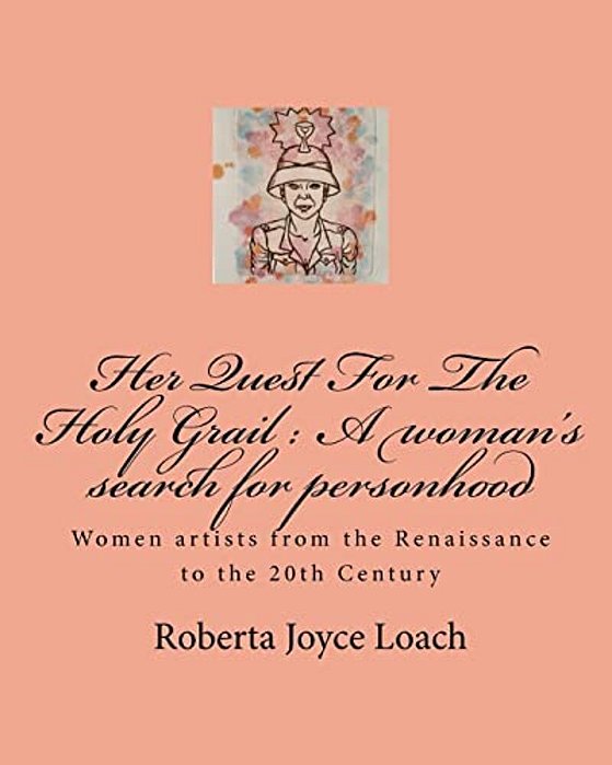 Her Quest For The Holy Grail: A Woman's Search For Personhood-..