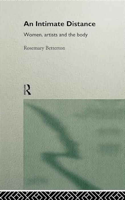 An Intimate Distance: Women, Artists And The Body-..